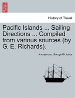 Pacific Islands ... Sailing Directions ... Compiled from Various Sources (by G. E. Richards). Vol. III.