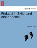 Firdausi in Exile, and Other Poems.