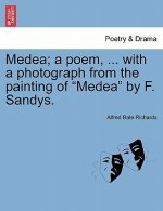 Medea; A Poem, ... with a Photograph from the Painting of Medea by F. Sandys.