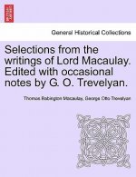 Selections from the Writings of Lord Macaulay. Edited with Occasional Notes by G. O. Trevelyan.