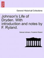 Johnson's Life of Dryden. with Introduction and Notes by F. Ryland.
