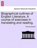 Biographical Outlines of English Literature. a Course of Exercises in Translating and Reading.