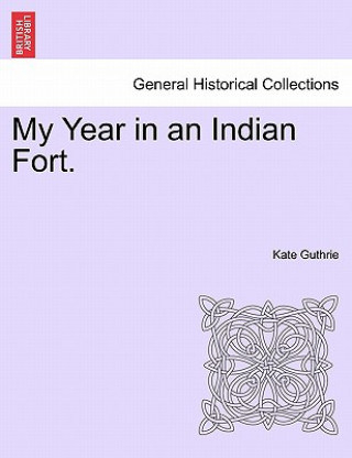 My Year in an Indian Fort.