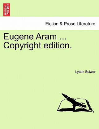 Eugene Aram ... Copyright Edition.