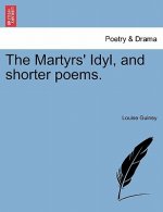Martyrs' Idyl, and Shorter Poems.