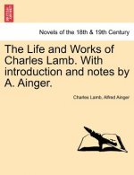 Life and Works of Charles Lamb. with Introduction and Notes by A. Ainger.