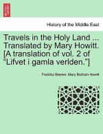 Travels in the Holy Land ... Translated by Mary Howitt. [A Translation of Vol. 2 of 