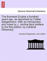 Burmese Empire a Hundred Years Ago, as Described by Father Sangermano. with an Introduction and Notes by J. Jardine [And Preface to the First Edition,