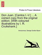 Don Juan. [Cantos I.-V.] ... a Correct Copy from the Original Edition. [With Coloured Illustrations by I. R. Cruikshank.]