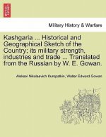 Kashgaria ... Historical and Geographical Sketch of the Country; Its Military Strength, Industries and Trade ... Translated from the Russian by W. E.