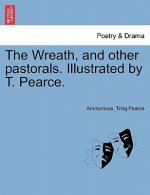Wreath, and Other Pastorals. Illustrated by T. Pearce.