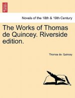 Works of Thomas de Quincey. Riverside Edition.