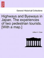 Highways and Byeways in Japan. the Experiences of Two Pedestrian Tourists. [With a Map.]
