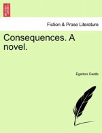 Consequences. a Novel.