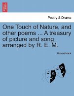 One Touch of Nature, and Other Poems ... a Treasury of Picture and Song Arranged by R. E. M.