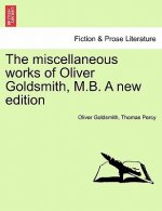 miscellaneous works of Oliver Goldsmith, M.B. A new edition. VOLUME III