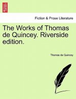 Works of Thomas de Quincey. Riverside Edition.
