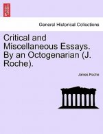 Critical and Miscellaneous Essays. by an Octogenarian (J. Roche).
