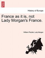 France as it is, not Lady Morgan's France.