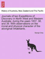 Journals of two Expeditions of Discovery in North West and Western Australia, during the years 1837, 38, and 39. With observations on the moral and ph