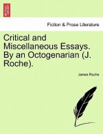 Critical and Miscellaneous Essays. By an Octogenarian (J. Roche).