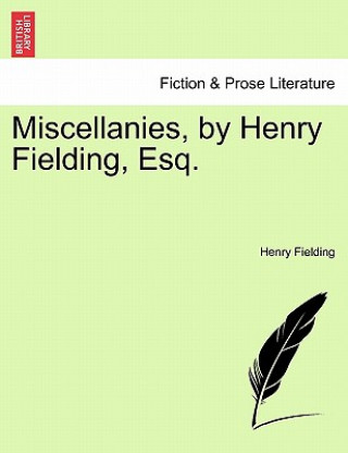 Miscellanies, by Henry Fielding, Esq.
