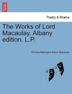 Works of Lord Macaulay. Albany edition. L.P. Vol. XI.