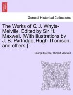 Works of G. J. Whyte-Melville. Edited by Sir H. Maxwell. [With Illustrations by J. B. Partridge, Hugh Thomson, and Others.] Volume VII
