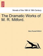 Dramatic Works of M. R. Mitford.