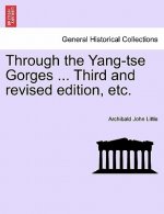 Through the Yang-Tse Gorges ... Third and Revised Edition, Etc.