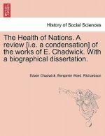 Health of Nations. a Review [I.E. a Condensation] of the Works of E. Chadwick. with a Biographical Dissertation. Vol. II.