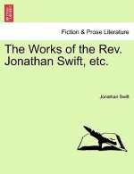 Works of the REV. Jonathan Swift, Etc.
