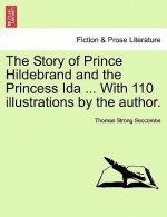 Story of Prince Hildebrand and the Princess Ida ... with 110 Illustrations by the Author.