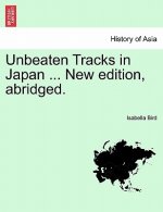 Unbeaten Tracks in Japan ... New Edition, Abridged.