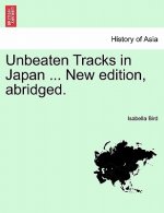 Unbeaten Tracks in Japan ... New Edition, Abridged.