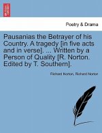 Pausanias the Betrayer of His Country. a Tragedy [In Five Acts and in Verse]. ... Written by a Person of Quality [R. Norton. Edited by T. Southern].