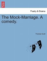 Mock-Marriage. a Comedy.