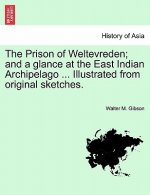 Prison of Weltevreden; and a glance at the East Indian Archipelago ... Illustrated from original sketches.