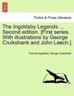 Ingoldsby Legends ... Second Edition. [First Series. with Illustrations by George Cruikshank and John Leech.]
