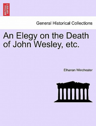 Elegy on the Death of John Wesley, Etc.
