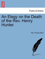 Elegy on the Death of the Rev. Henry Hunter.