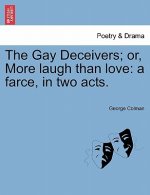 Gay Deceivers; Or, More Laugh Than Love