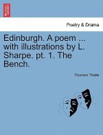 Edinburgh. a Poem ... with Illustrations by L. Sharpe. Pt. 1. the Bench.