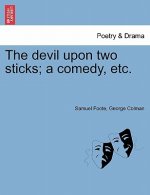 Devil Upon Two Sticks; A Comedy, Etc.
