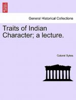 Traits of Indian Character; A Lecture.