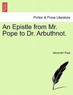 Epistle from Mr. Pope to Dr. Arbuthnot.