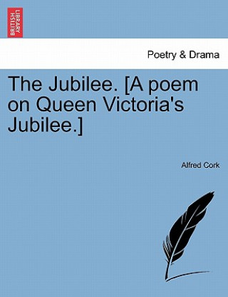 Jubilee. [A Poem on Queen Victoria's Jubilee.]