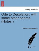 Ode to Desolation; With Some Other Poems. (Notes.).