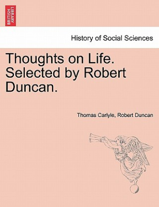Thoughts on Life. Selected by Robert Duncan.