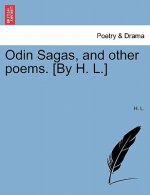 Odin Sagas, and Other Poems. [by H. L.]